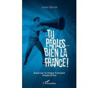 Tu parles bien la France Julien Barret (Auteur)