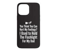 Tu penses Que tu Peux Blesser Mes Sentiments J'Ai Tenu la Lampe de Poche 1 Coque pour iPhone 13 Pro Max