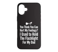 Tu penses Que tu Peux Blesser Mes Sentiments J'Ai Tenu la Lampe de Poche 1 Coque pour iPhone 16 Plus