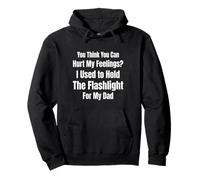 Tu penses Que tu Peux Blesser Mes Sentiments J'Ai Tenu la Lampe de Poche 4 Sweat à Capuche