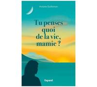 Tu Penses Quoi De La Vie, Mamie ? - Ces Choses Qui Forment Un Destin ?