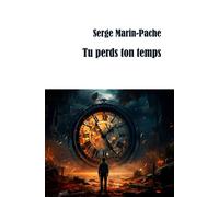 Tu perds ton temps - Serge Marin-Pache - 5 Sens Editions - broché - Roman