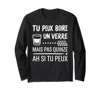 Tu Peux Boire 1 Verre de vin mais Pas 15 Soirée Humour apéro Manche Longue