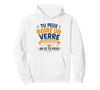 Tu Peux Boire 1 Verre de vin mais Pas 15 Soirée Humour apéro Sweat à Capuche