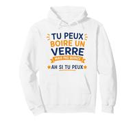 Tu Peux Boire 1 Verre de vin mais Pas 15 Soirée Humour apéro Sweat à Capuche
