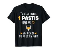 tu Peux Boire Un Pastis mais Pas 15 Alcool apéro T-Shirt