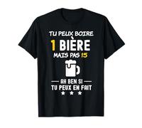 Tu peux boire une bière mais pas 15 - Apéro Humour T-Shirt