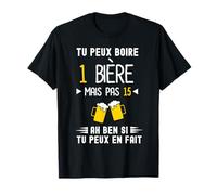 Tu peux boire une bière mais pas 15 - Apéro Humour T-Shirt