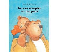 Mireille d'Allancé – Tu peux compter sur ton papa – Album jeunesse dès 3 ans – Broché