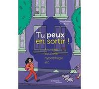 Tu peux en sortir ! Anorexie, boulimie, hyperphagie, etc Maria Poblete (Auteur), Alice Bunel (Illustration)