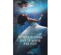 Tu Peux Pleurer, Tout Le Monde S'en Fout