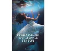 Tu peux pleurer, tout le monde s'en fout Kathleen Francueil (Auteur)