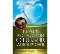 Tu Peux Recevoir Un Coeur Pur Aujourd'hui