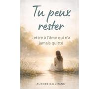Tu peux rester: Lettre à l'âme qui n'a jamais quitté