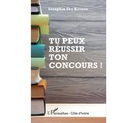 Séraphin Sky Kouame – Tu peux réussir ton concours ! – Guide – Broché