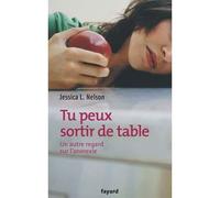 Tu peux sortir de table Un autre regard sur l'anorexie - Jessica L. NELSON - Fayard - broché - Guide