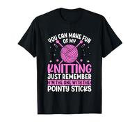 Tu peux te moquer de mon tricot, n'oublie pas T-Shirt