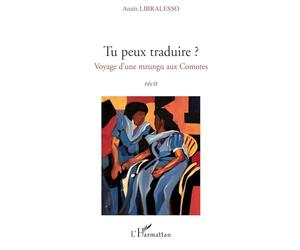 Tu peux traduire ?: Voyage d'une mzungu aux Comores Récit
