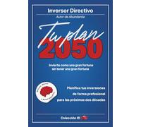 Tu Plan 2050: Invierte como una gran fortuna sin tener una gran fortuna