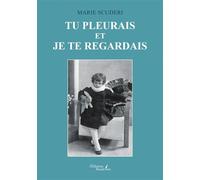 Tu pleurais et je te regardais - Marie Scuderi - Baudelaire - broché - Roman