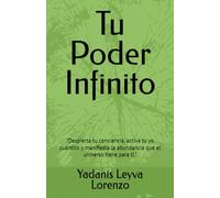 Tu Poder Infinito: "Despierta tu conciencia, activa tu yo cuántico y manifiesta la abundancia que el universo tiene para ti."