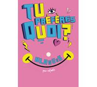 Tu Préfères Quoi ? - Blagues Et Devinettes Pour Enfants: Pour Tous Les Plaisantins De 8 Ans Et Plus