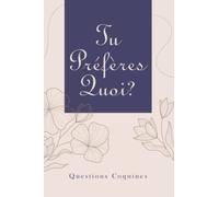 Tu préfères quoi ?: le jeu : tu préfères ? version hot pour adultes ! | Cadeau coquin pour noel, saint valentin, anniversaire, mariage | questions et ... | Jeux et défis pour pimenter votre couple
