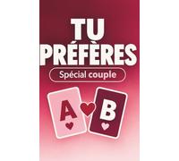 Tu préfères ? Spécial Couple - Le jeu de questions pour se rapprocher, rire et se surprendre: Collection « Tu préfères ? » - Tome 1