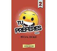 Tu Préfères Spécial Décalé: Jeu de 50 Questions Choix Absurdes et Situations Drôles. Humour pour Adultes et Adolescents. Amusez Vous en Famille ou ... Jeu (Would You Rather en Français). Volume 2