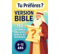 Tu Préfères ? Version Bible: 150 Dilemmes Bibliques Drôles et Inspirants pour les Enfants et toute la Famille !