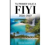 Tu primer viaje a Fiyi 2026 - 2027: Planifica con confianza usando esta guía para Nadi, Viti Levu, la isla Denarou, las islas Mamanuca y Yasawa, la ... Suva, resorts, arrecifes y la vida local.