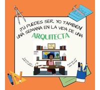 ¡Tú Puedes Ser, Yo También! Una Semana En La Vida De Una Arquitecta
