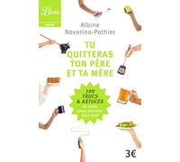 Tu quitteras ton père et ta mère: 100 trucs & astuces de base pour survivre tout seul