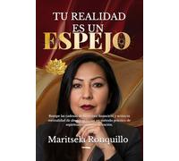 TU REALIDAD ES UN ESPEJO: Rompe las cadenas de la escasez y activa tu mentalidad de abundancia con un método práctico de espiritualidad y manifestación.