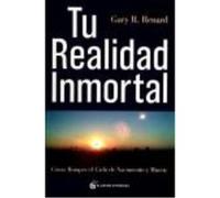 Tu Realidad Inmortal Cómo Romper El Ciclo De Nacimiento Y Muerte - RENARD, GARY R. Renard, Gary R (Auteur)