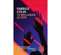 Tu réclamais le soir Fabrice Colin (Auteur)