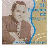 Tu Recuerdo Me Persigue-y Otras Canciones de Siempre
