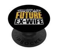 Tu Ressembles À Ma Future Ex-Femme l'homme Divorce Ex-Mari PopSockets PopGrip Adhésif