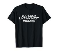 Tu ressembles à ma Prochaine Erreur Funny Unhinged Gen Z Meme Gag T-Shirt