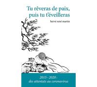 Tu rêveras de paix, puis tu t'éveilleras: 2015-2020 : des attentats au coronavirus