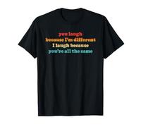 Tu RIS Parce Que Je suis différent, Je RIS T-Shirt