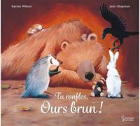 Karma Wilson – Tu ronfles, Ours brun – Album jeunesse – Cartonné (Larousse)