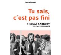 Tu sais, c'est pas fini Nicolas sarkozy, premiers combats - Pouget laura - La Tengo - broché - Essai
