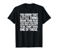 Tu Sais, Cette Petite Chose dans ta tête est drôle, Pas de Filtre T-Shirt