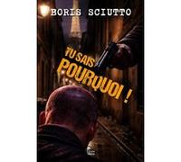 Tu sais pourquoi ! Boris Sciutto (Auteur)