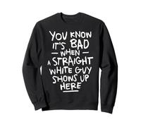 Tu sais que c'est mauvais quand un mec blanc Sweatshirt