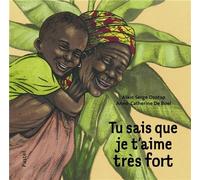 Tu sais que je t'aime trÃƒ¨s fort by Alain Serge Dzotap (2013-04-12)