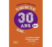 Tu sais que tu as 30 ans quand...