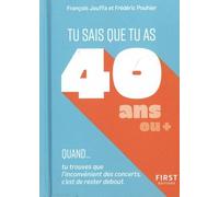 Tu Sais Que Tu As 40 Ans Ou + Quand
