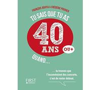 Tu sais que tu as 40 ans quand...